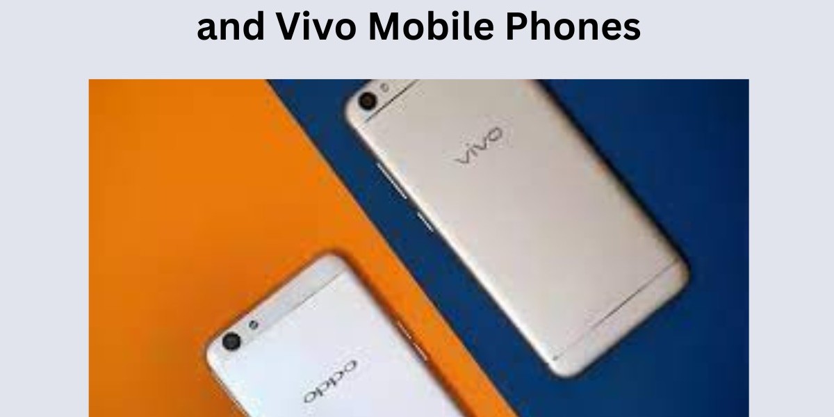 Exploring the Differences Between Oppo and Vivo Mobile Phones