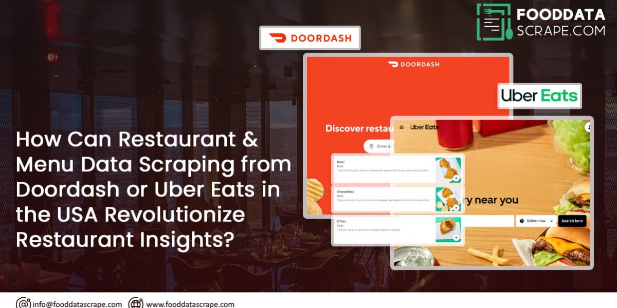 How Can Restaurant & Menu Data Scraping from Doordash or Uber Eats in the USA Revolutionize Restaurant Insights?